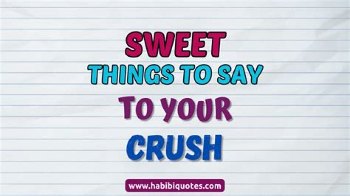 Sweet Words To Say To Your Crush